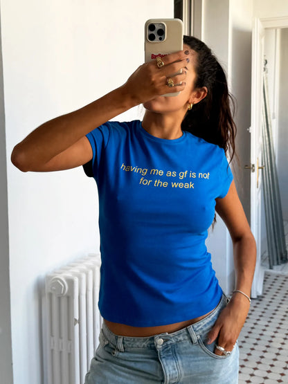 T-shirt Having Me As A GF - Susmie&